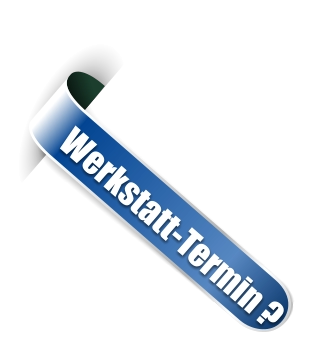 Werkstatt-Termin ?